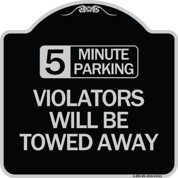 5 Minute Parking Violators Will Towed Away Heavy-Gauge Aluminum Sign, 18" x 18", BS-1818-24414